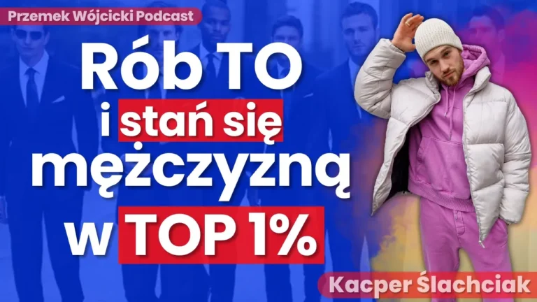 Rób TO i stań się mężczyzną w 1% – Jaki powinien być MĘŻCZYZNA? Styl, zachowanie, pewność siebie, mindset i inne – Projekt Mężczyzna – Transkrypcja podcastu