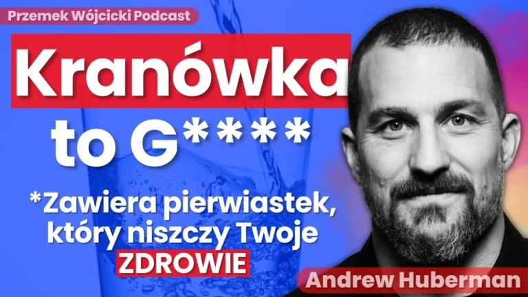 Kranówka to G**** Zawiera pierwiastek, który niszczy Twoje zdrowie – Jaką wodę pić? Omówienie rodzajów wód, filtracja, zasadowość, temperatura i kranówka – Andrew Huberman – Transkrypcja podcastu