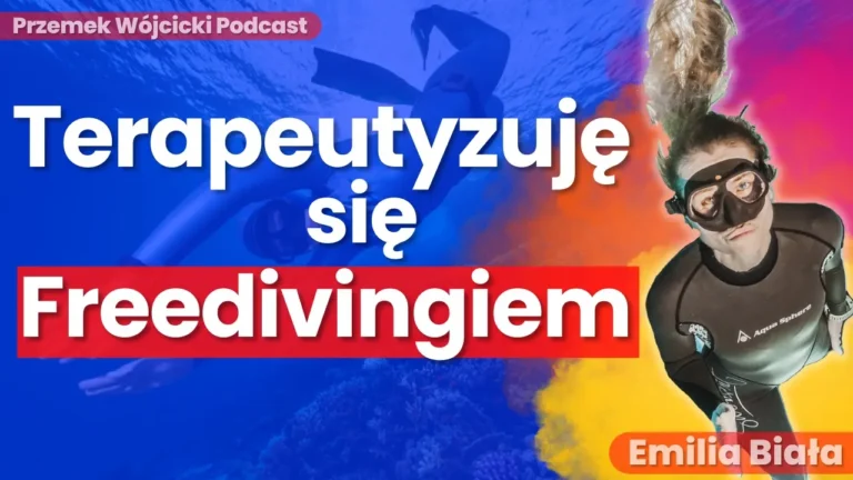 Terapeutyzuję się Freedivingiem – Relaks na zawołanie dzięki specjalnym technikom – Techniki Freediverów – Freediving – Emilia Biała – Transkrypcja podcastu