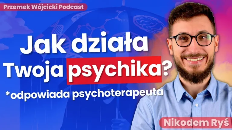 Jak działa Twoja psychika? *odpowiada psychoterapeuta – Jak się przeprogramować? Techniki terapeutyczne, psychoterapia, depresja i prokrastynacja – Nikodem Ryś – Transkrypcja podcastu