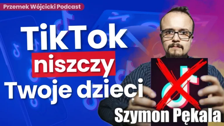 TikTok niszczy Twoje dzieci -TikTok jest groźniejszy niż myśleliśmy… Szymon Pękala – Wojna Idei – Transkrypcja Podcastu